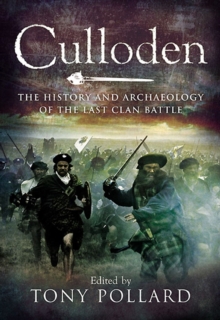 Culloden : The History and Archaeology of the Last Clan Battle