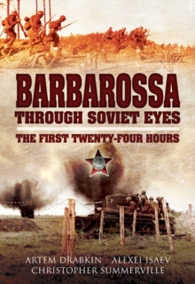 Barbarossa Through Soviet Eyes : The First Twenty-Four Hours