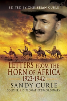 Letters from the Horn of Africa, 1923-1942 : Sandy Curle, Soldier and Diplomat Extraordinary