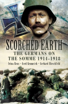 Scorched Earth : The Germans on the Somme, 1914-18