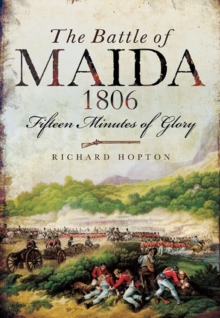 The Battle of Maida, 1806 : Fifteen Minutes of Glory