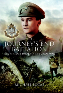 The Journeys End Battalion : The 9th East Surrey in the Great War