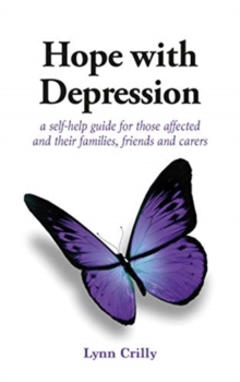 Hope with Depression : a self-help guide for those affected and their families, friends and carers