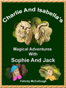 Charlie And Isabella's Magical Adventures With Sophie And Jack