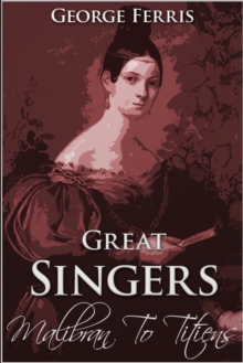 Great Singers : Malibran to Titiens