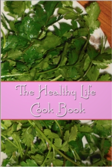 The Healthy Life Cook Book