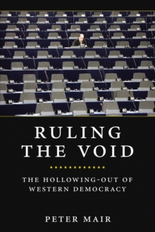 Ruling the Void : The Hollowing-out of Western Democracy, Hardback Book Ruling the Void : The Hollowing-out of Western Democracy, Hardback Book