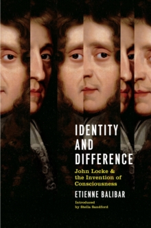 Identity and Difference : John Locke and the Invention of Consciousness, Paperback / softback Book Identity and Difference : John Locke and the Invention of Consciousness, Paperback / softback Book