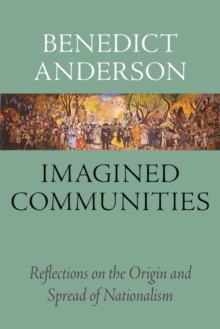 Imagined Communities : Reflections on the Origin and Spread of Nationalism