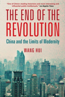 The End of the Revolution : China and the Limits of Modernity