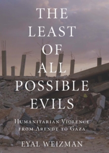 The Least of All Possible Evils : A Short History of Humanitarian Violence