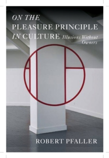 On the Pleasure Principle in Culture : Illusions Without Owners