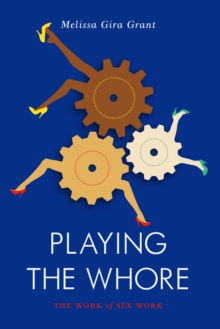 Playing the Whore : The Work of Sex Work