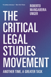 The Critical Legal Studies Movement : Another Time, A Greater Task