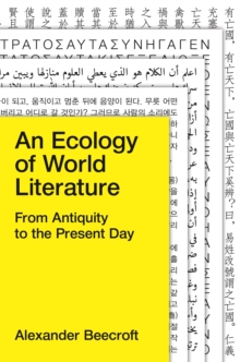 An Ecology of World Literature : From Antiquity to the Present Day