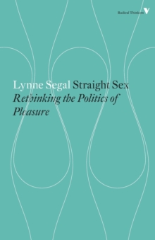 Straight Sex: The Politics of Pleasure : Rethinking the Politics of Pleasure, Paperback / softback Book Straight Sex: The Politics of Pleasure : Rethinking the Politics of Pleasure, Paperback / softback Book