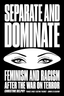 Separate and Dominate : Feminism and Racism After the War on Terror, Hardback Book Separate and Dominate : Feminism and Racism After the War on Terror, Hardback Book
