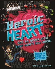 Body Works: Heroic Heart and Lungs, Paperback Book Body Works: Heroic Heart and Lungs, Paperback Book
