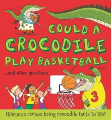 Could a Crocodile Play Basketball?, Hardback Book Could a Crocodile Play Basketball?, Hardback Book