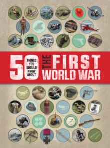 50 Things You Should Know About the First World War, Paperback Book 50 Things You Should Know About the First World War, Paperback Book