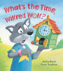 Storytime: What's the Time, Wilfred Wolf?, Paperback Book Storytime: What's the Time, Wilfred Wolf?, Paperback Book