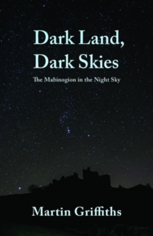 Dark Land, Dark Skies : The Mabinogion in the Night Sky, Paperback Book Dark Land, Dark Skies : The Mabinogion in the Night Sky, Paperback Book