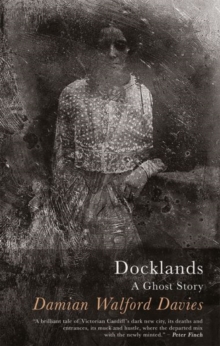 Docklands : A Ghost Story, Paperback / softback Book Docklands : A Ghost Story, Paperback / softback Book