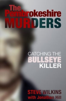 The Pembrokeshire Murders: Catching the Bullseye Killer, Paperback Book The Pembrokeshire Murders: Catching the Bullseye Killer, Paperback Book
