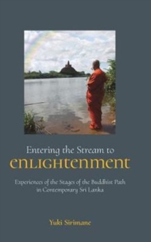 Entering the Stream to Enlightenment : Experiences of the Stages of the Buddhist Path in Contemporary Sri Lanka, Hardback Book Entering the Stream to Enlightenment : Experiences of the Stages of the Buddhist Path in Contemporary Sri Lanka, Hardback Book
