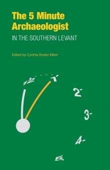 The Five-Minute Archaeologist in the Southern Levant, Paperback / softback Book The Five-Minute Archaeologist in the Southern Levant, Paperback / softback Book