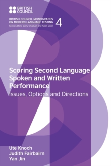 Scoring Second Language Spoken and Written Performance : Issues, Options and Directions, Paperback / softback Book Scoring Second Language Spoken and Written Performance : Issues, Options and Directions, Paperback / softback Book