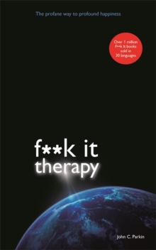 Fuck it Therapy : The Profane Way to Profound Happiness, Paperback Book Fuck it Therapy : The Profane Way to Profound Happiness, Paperback Book