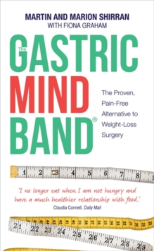 The Gastric Mind Band (R) : The Proven, Pain-Free Alternative to Weight-Loss Surgery, Paperback Book The Gastric Mind Band (R) : The Proven, Pain-Free Alternative to Weight-Loss Surgery, Paperback Book