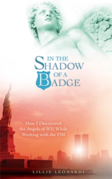 In the Shadow of a Badge : How I Discovered the Angels of 9/11 While Working with the FBI, Paperback Book In the Shadow of a Badge : How I Discovered the Angels of 9/11 While Working with the FBI, Paperback Book