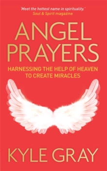 Angel Prayers : Harnessing the Help of Heaven to Create Miracles, Paperback Book Angel Prayers : Harnessing the Help of Heaven to Create Miracles, Paperback Book