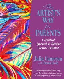 The Artist's Way for Parents : Raising Creative Children