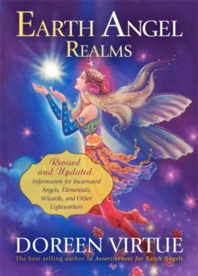 Earth Angel Realms : Revised and Updated Information for Incarnated Angels, Elementals, Wizards and Other Lightworkers, Paperback / softback Book Earth Angel Realms : Revised and Updated Information for Incarnated Angels, Elementals, Wizards and Other Lightworkers, Paperback / softback Book