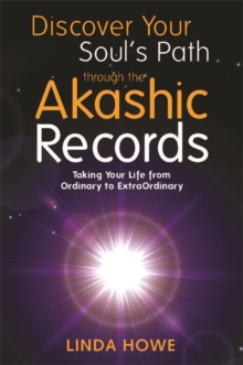 Discover Your Soul's Path Through the Akashic Records : Taking Your Life from Ordinary to ExtraOrdinary