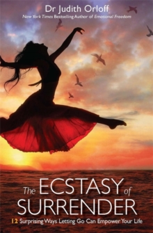 The Ecstasy of Surrender : 12 Surprising Ways Letting Go Can Empower Your Life, Paperback Book The Ecstasy of Surrender : 12 Surprising Ways Letting Go Can Empower Your Life, Paperback Book