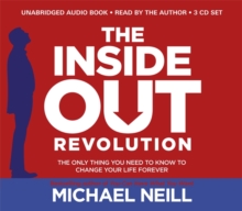 The Inside-Out Revolution : The Only Thing You Need to Know to Change Your Life Forever, CD-Audio Book The Inside-Out Revolution : The Only Thing You Need to Know to Change Your Life Forever, CD-Audio Book