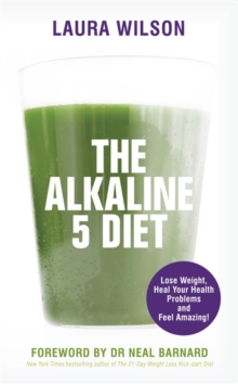 The Alkaline 5 Diet : Lose Weight, Heal Your Health Problems and Feel Amazing!, Paperback Book The Alkaline 5 Diet : Lose Weight, Heal Your Health Problems and Feel Amazing!, Paperback Book