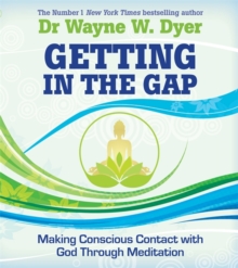 Getting in the Gap : Making Conscious Contact with God Through Meditation, Paperback / softback Book Getting in the Gap : Making Conscious Contact with God Through Meditation, Paperback / softback Book