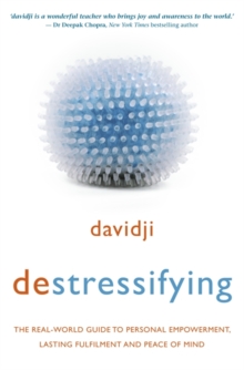 Destressifying : The Real-World Guide to Personal Empowerment, Lasting Fulfilment and Peace of Mind, Paperback Book Destressifying : The Real-World Guide to Personal Empowerment, Lasting Fulfilment and Peace of Mind, Paperback Book