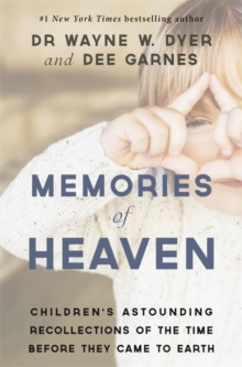 Memories of Heaven : Childrens Astounding Recollections of the Time Before They Came to Earth