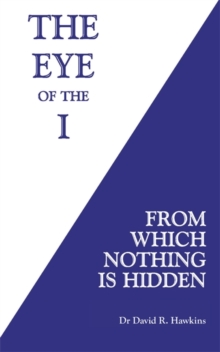 The Eye of the I : From Which Nothing Is Hidden