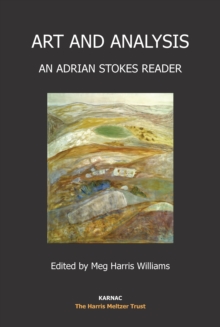 Art and Analysis : An Adrian Stokes Reader