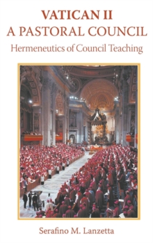 Vatican 2: A Pastoral Council : Hermeneutics Of Council Teaching