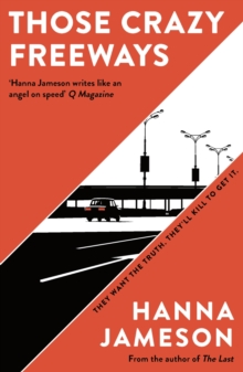 Those Crazy Freeways : A Gripping Noir Thriller from the Bestselling Author of the Last