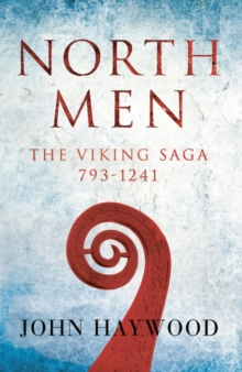 Northmen : The Viking Saga 793-1241, Paperback / softback Book Northmen : The Viking Saga 793-1241, Paperback / softback Book