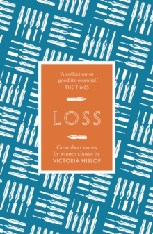 The Story: Loss : Great Short Stories for Women by Women, Paperback Book The Story: Loss : Great Short Stories for Women by Women, Paperback Book